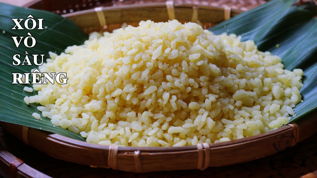 Xôi Vò Sầu Riêng - Thật Dễ Dàng - Hạt Xôi Tơi - Dẻo - Mềm - Thơm Thật Thơm