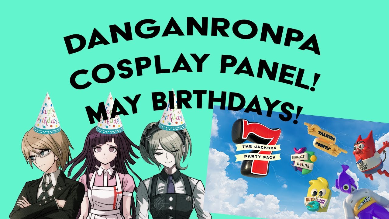 Danganronpa May Birthdays Cosplay Panel! | Let's Play Jackbox Party Pack 7!