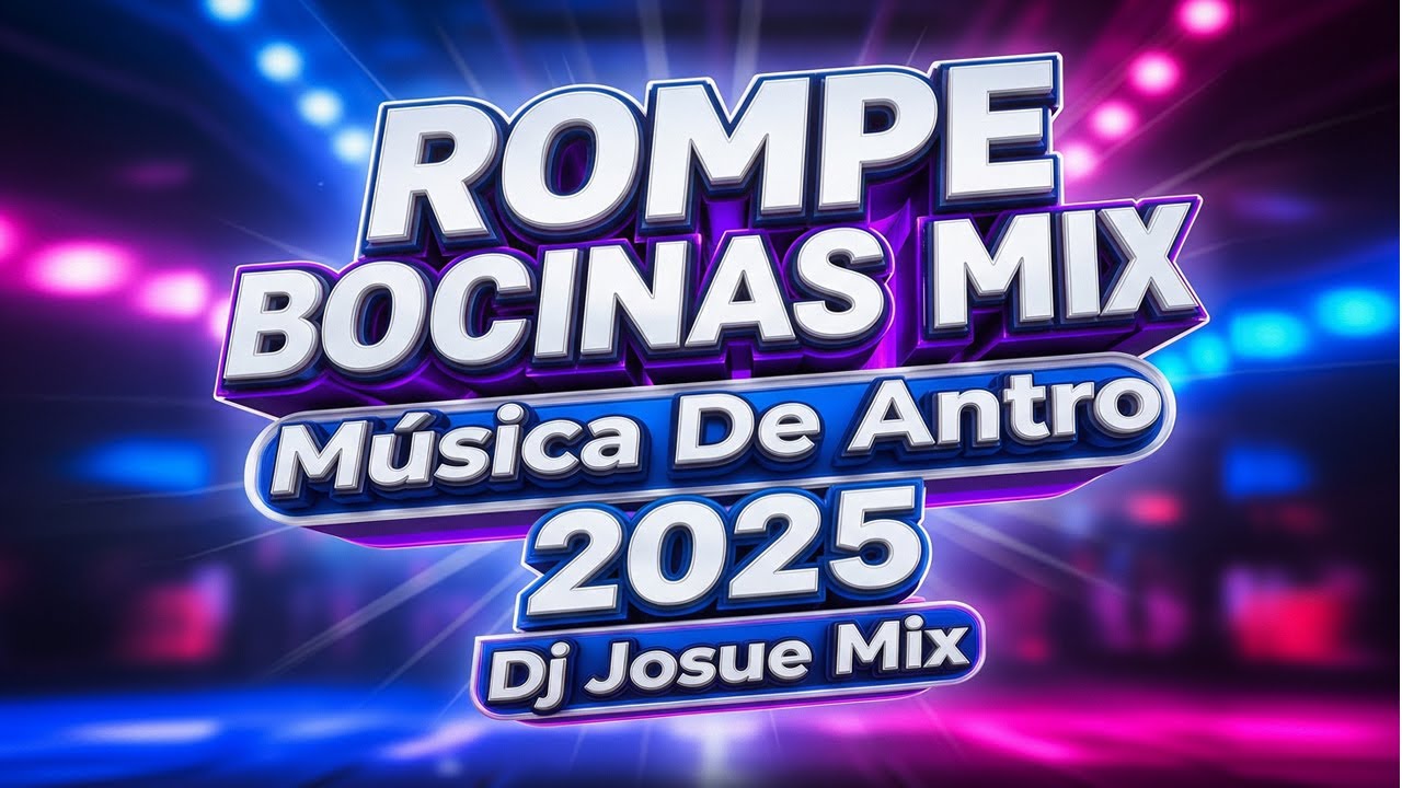 ROMPE BOCINAS MIX ( Música De Antro 2025 ) Dj Josue Mix