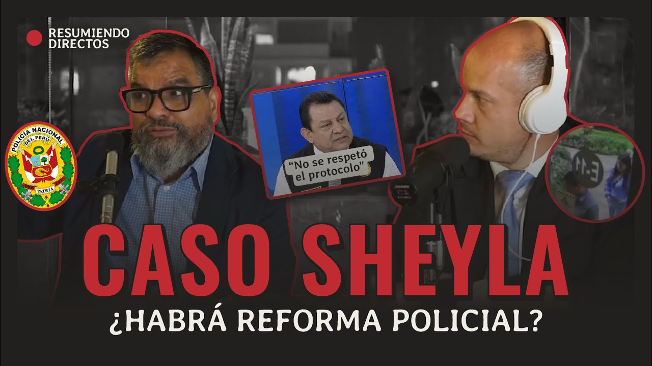 CASO SHEYLA: &iquest;SE DEBE REFORMAR LA POLIC&Iacute;A? &iquest;EX&Aacute;MEN PSICOL&Oacute;GICO A TODA LA PNP?