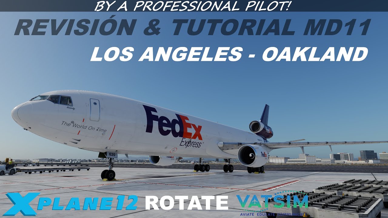 REVISIÓN & TUTORIAL MD11 | PROCEDIMIENTOS NORMALES | LOS ANGELES - OAKLAND | VATSIM | FEDEX | ESP