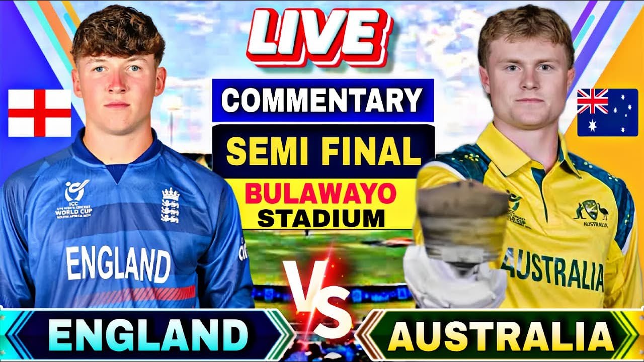 🔴AUS U19 vs ENG U19  Semi Final Ist | Score and Commentary | AUSTRALIA VS ENGLAND Match