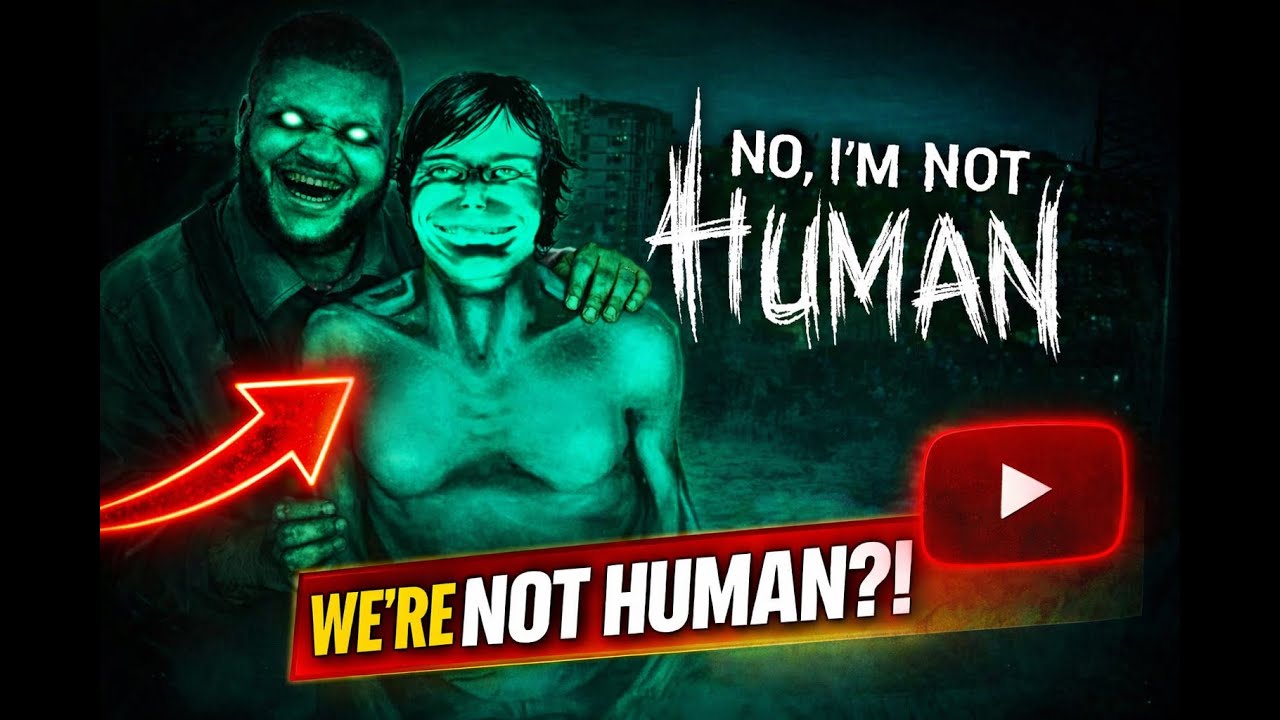 “DON’T TRUST HIM”...NO I'm not human part 1