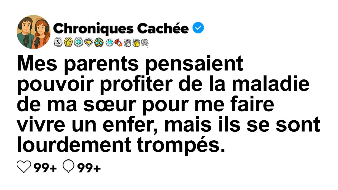 [HISTOIRE COMPLÈTE] Mes parents ont cru utiliser la maladie de ma sœur pour gâcher ma vie.