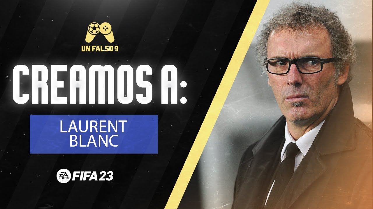 FIFA 23 LAURENT BLANC FACE CAREER MODE MODO CARRERA