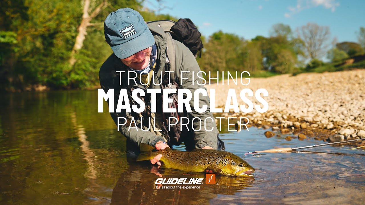 Trout Fishing Masterclass by Paul Procter | Guideline & John Norris Demo days