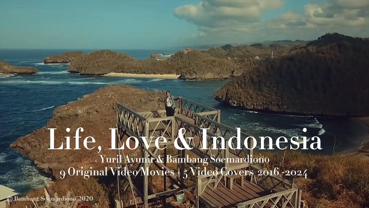 LIFE , LOVE & INDONESIA - The Journey of Yuril Ayunir & Bambang Soemardiono 2016-2024