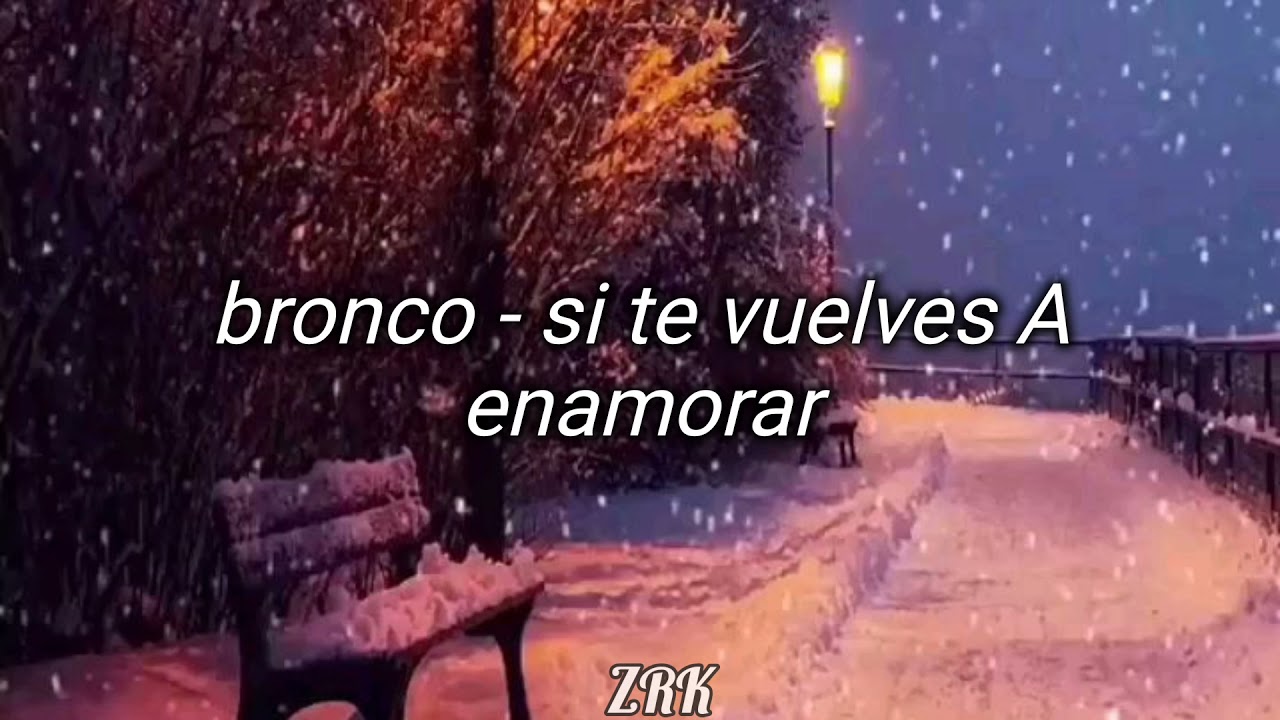 bronco - si te vuelves A enamorar ( Letra )