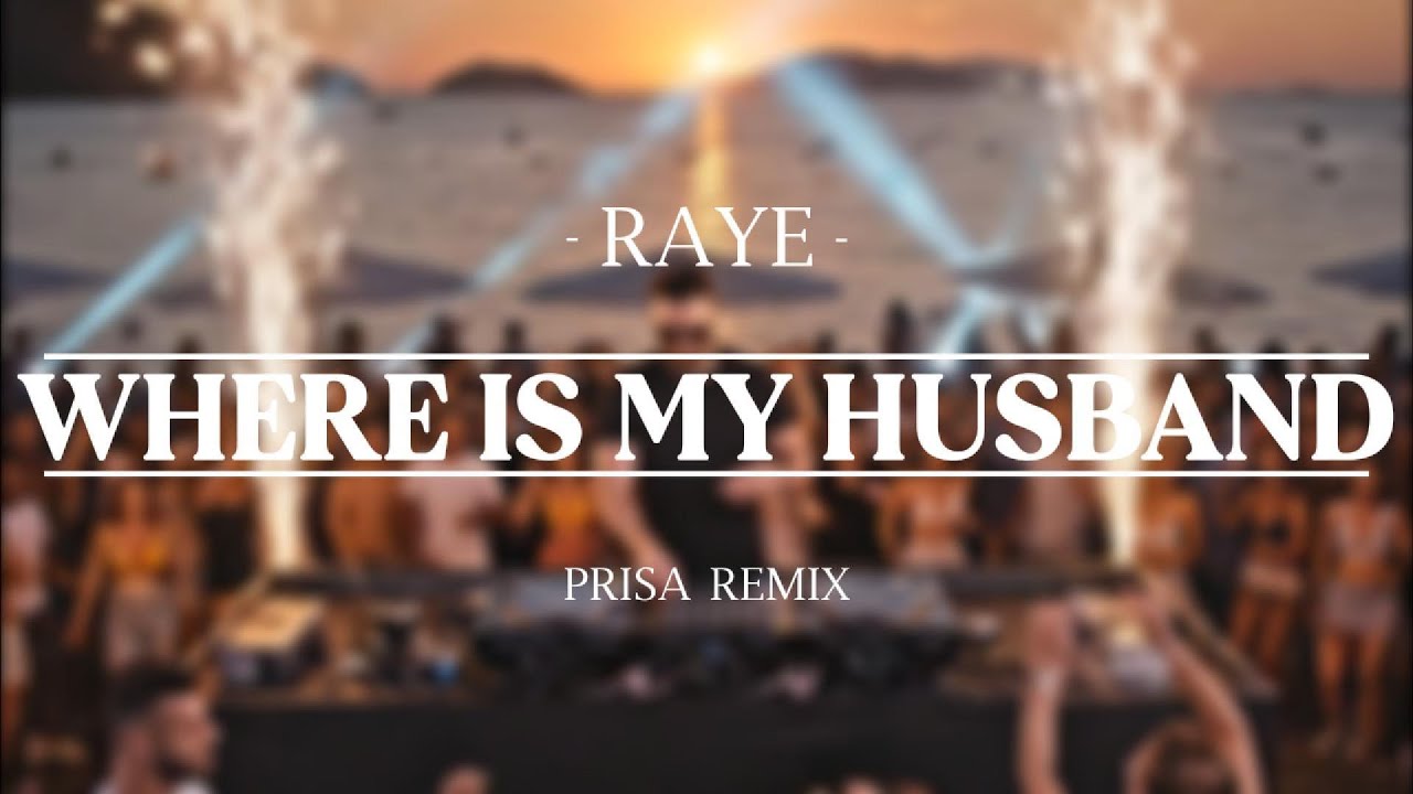 RAYE - WHERE IS MY HUSBAND! (PRISA Remix)
