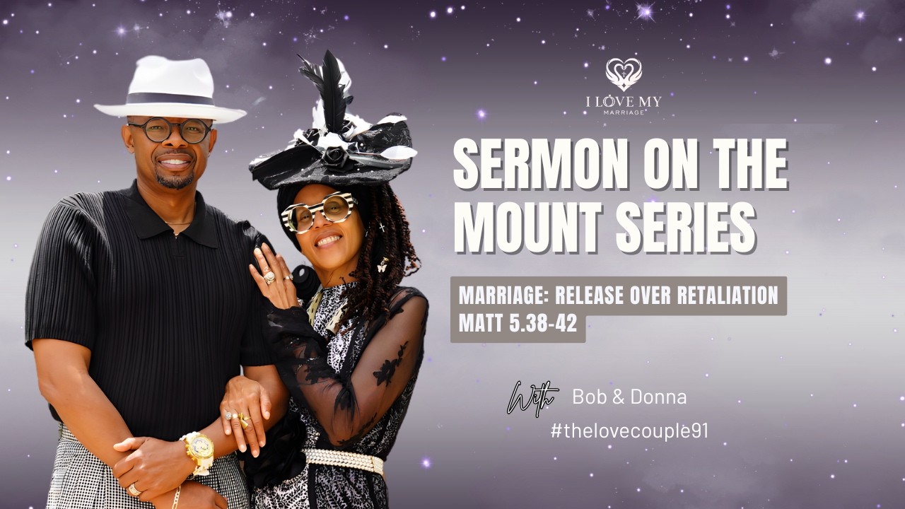 Sermon on the Mount Series | Marriage: Release over RetaliationMatt 5.38-42