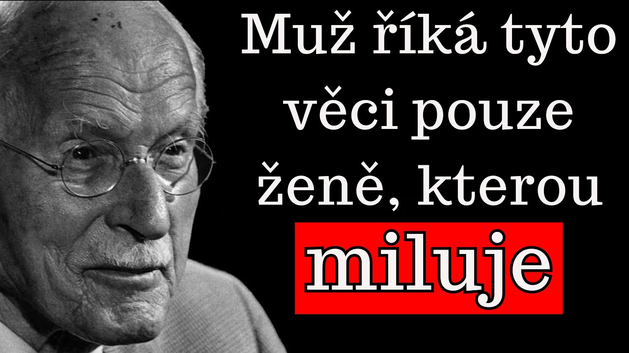 7 VĚT, KTERÉ MUŽ ŘÍKÁ POUZE ŽENĚ, KTEROU MILUJE ŠÍLENĚ (NIKDO JE NEPOZNÁ) | Carl Jung