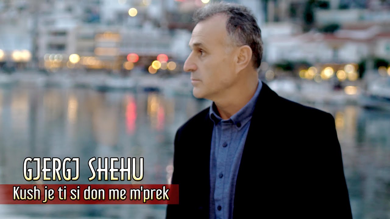 Gjergj Shehu - Kush je ti si don me m'prek (Official Video 4K)
