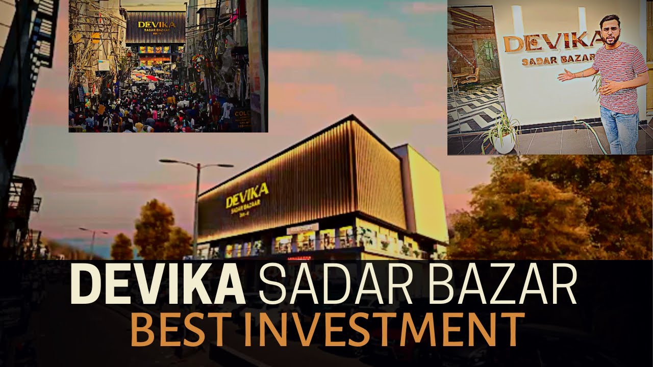 DEVIKA SADAR BAZAR | BEST INVESTMENT IN REAL ESTATE | #investment #realestate