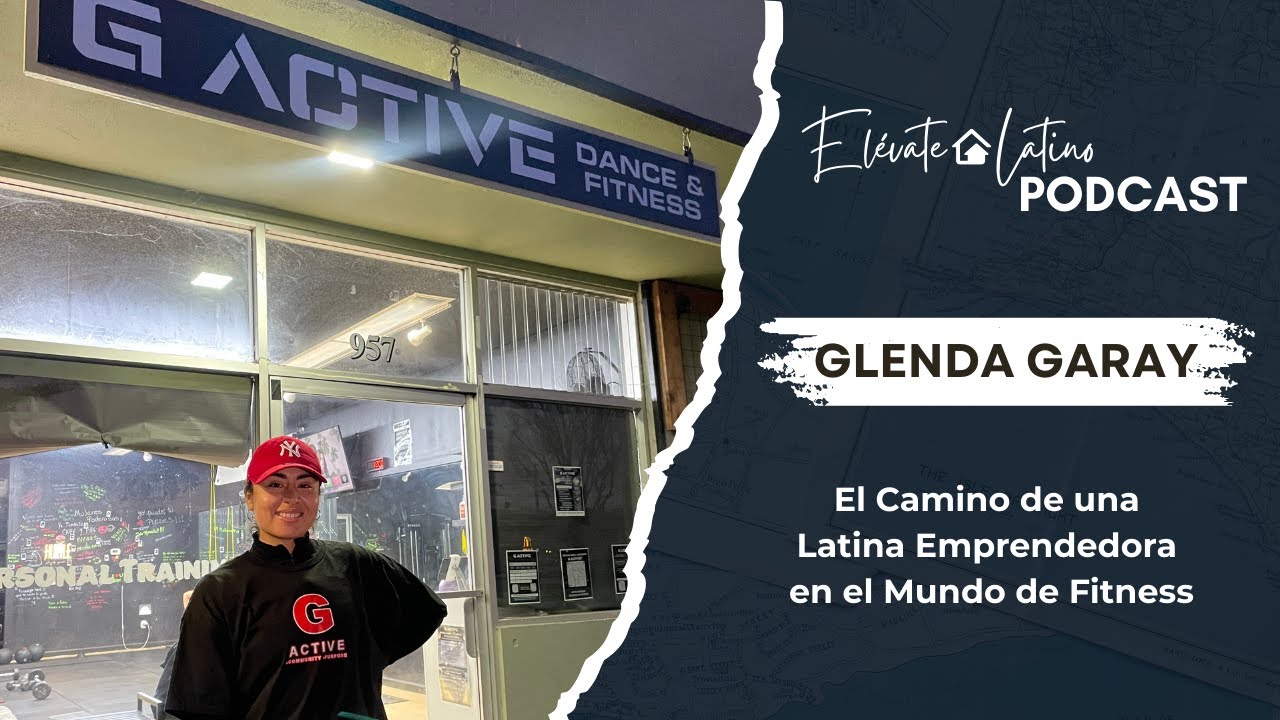 Elevate Latino Podcast - Glenda Garay - El Camino de una Latina Emprendedora en el Mundo de Fitness