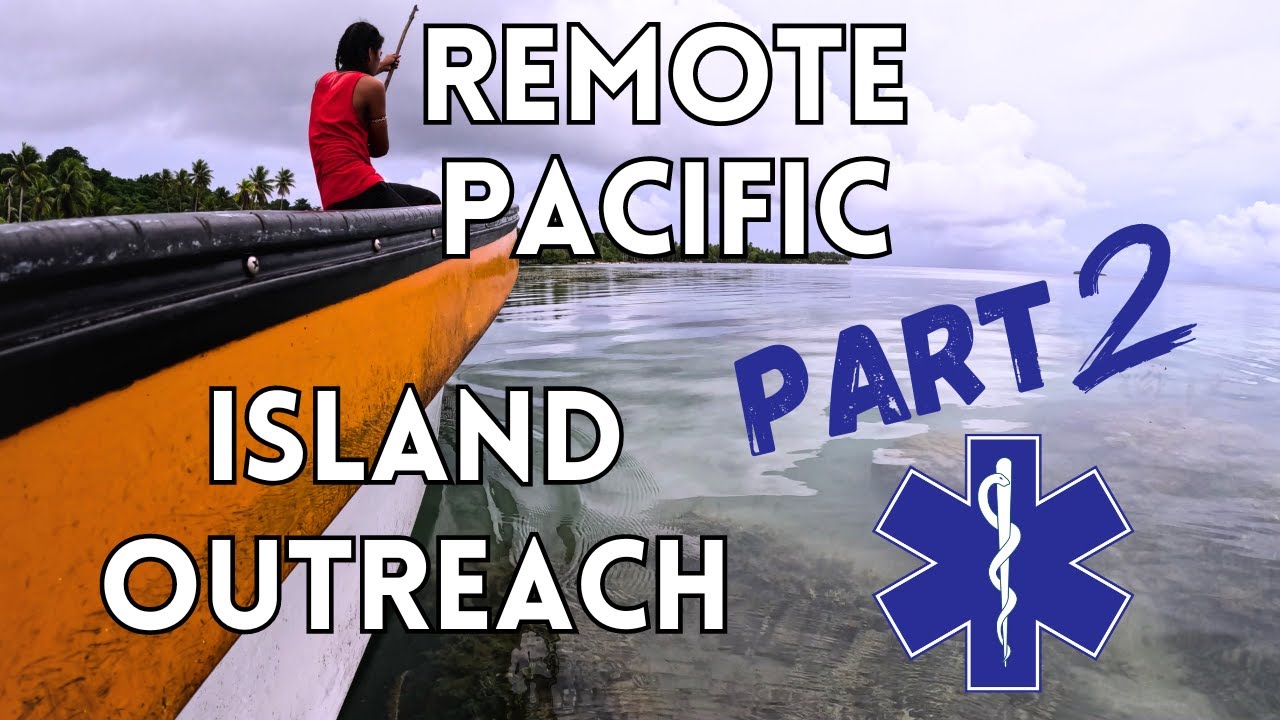 Remote Pacific Islands | Outreach by Boat | Nomad Docs Part 2