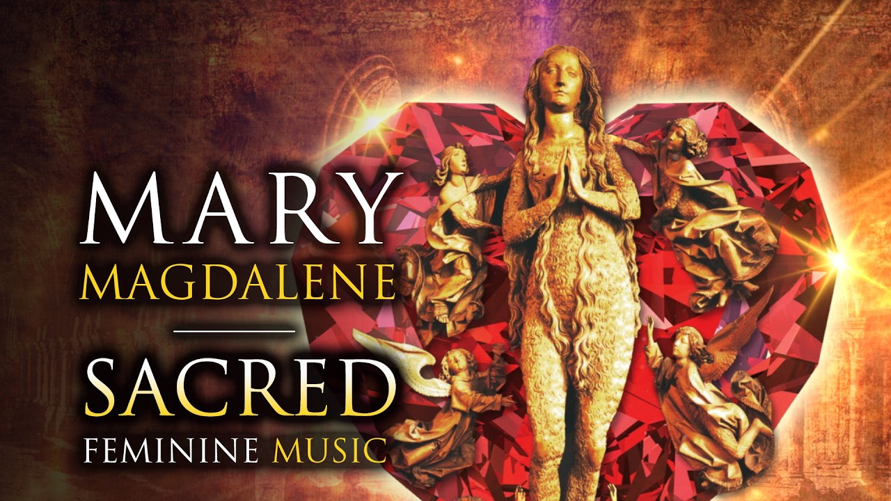 Mary Magdalene | Timeless sacred melodies featuring 