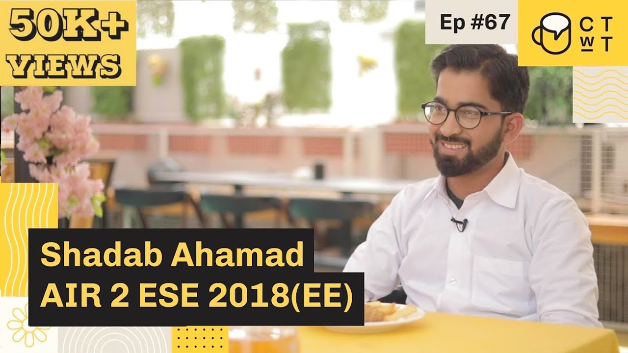 CTwT E67 - ESE 2018 (EE) Topper Shadab Ahamad AIR 2