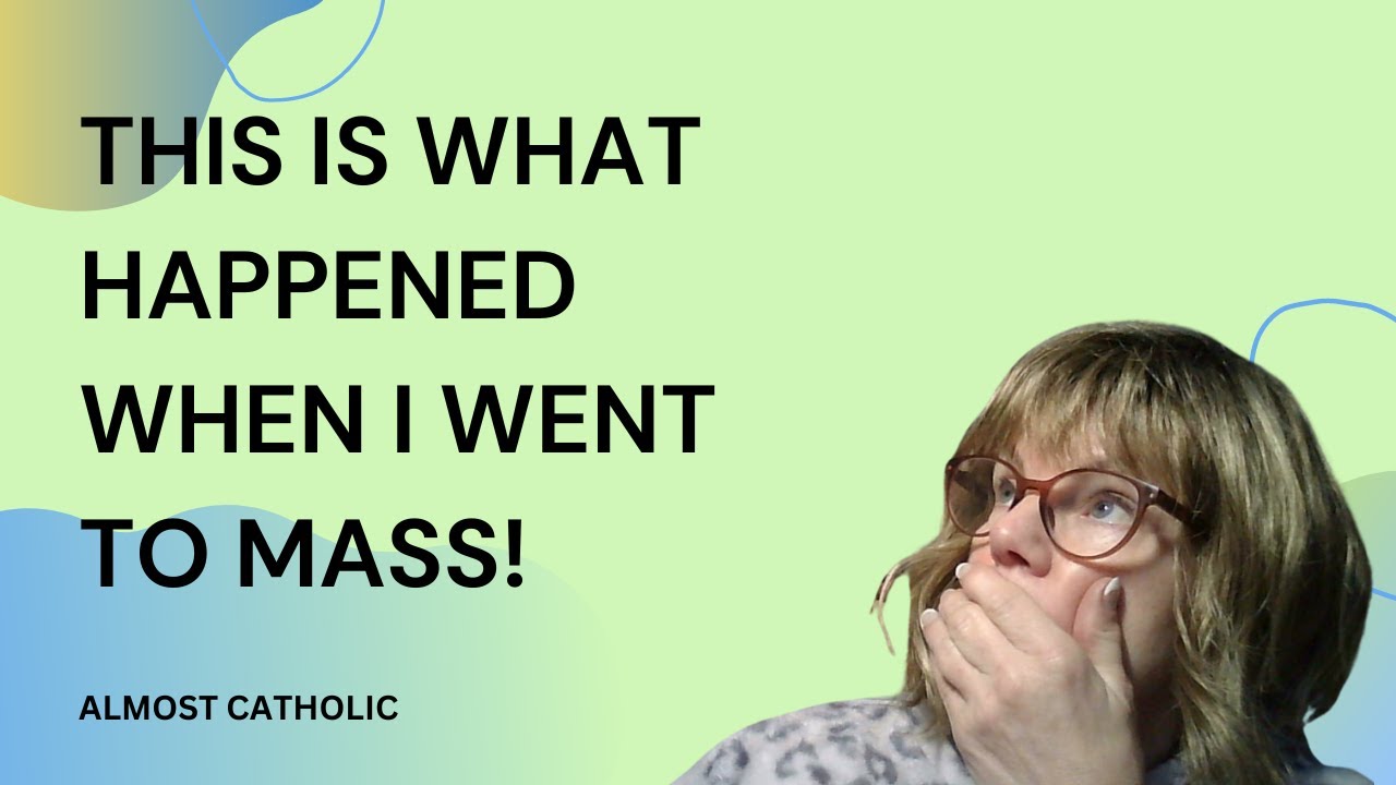 Broken To Breathtaking: My First Catholic Mass Experience Part 1