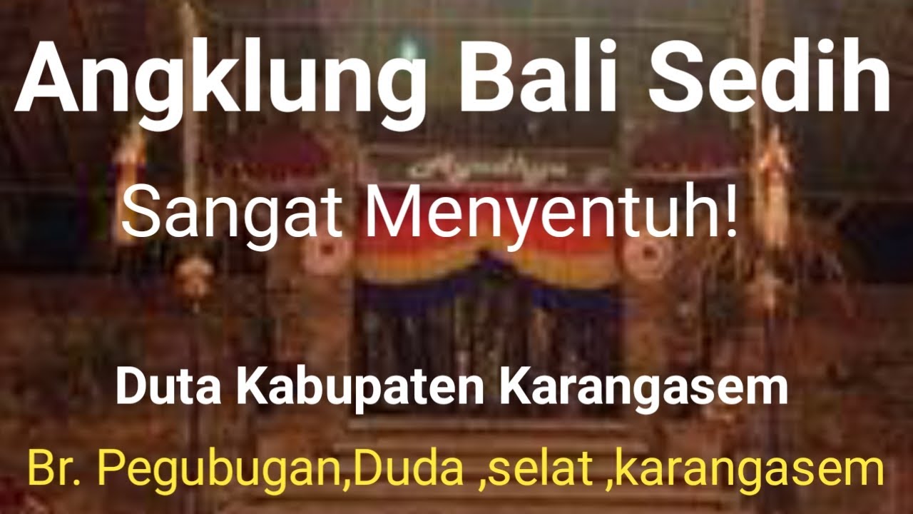 Angklung bali klasik keklentangan sedih viral, Kembang harum, bersama sekaha angklung br pegubugan,