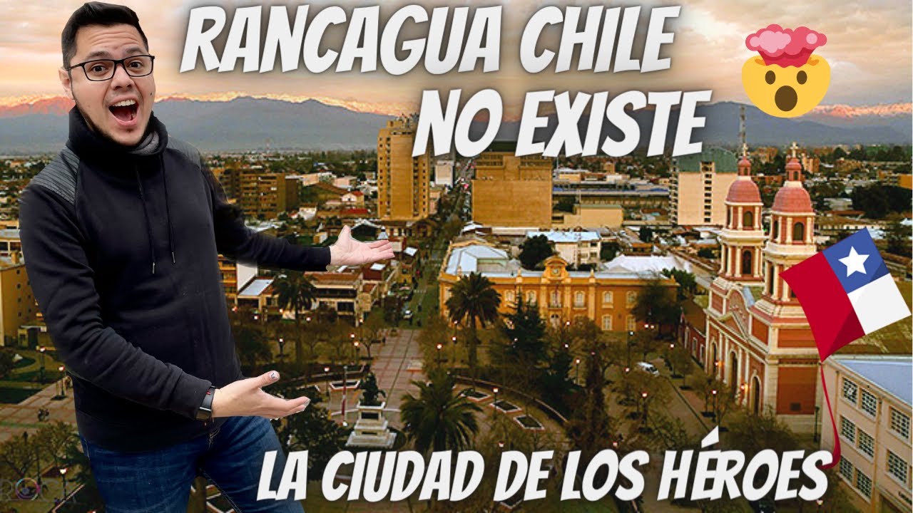 🔥 RANCAGUA EXISTE 🛸  y es una ciudad muy importante HISTÓRICAMENTE en CHILE 🇨🇱