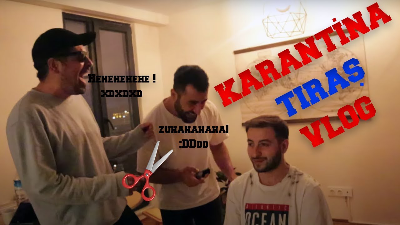 KARANTİNA TIRAŞ VLOG