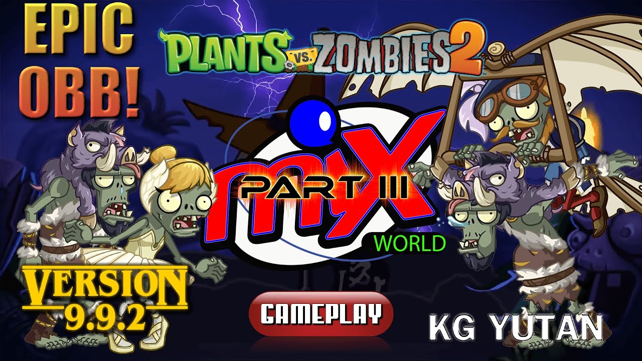PvZ 2 Mix World Game Play In 9.9.2 [ #KgYutan #60fps #EpicOBB ]