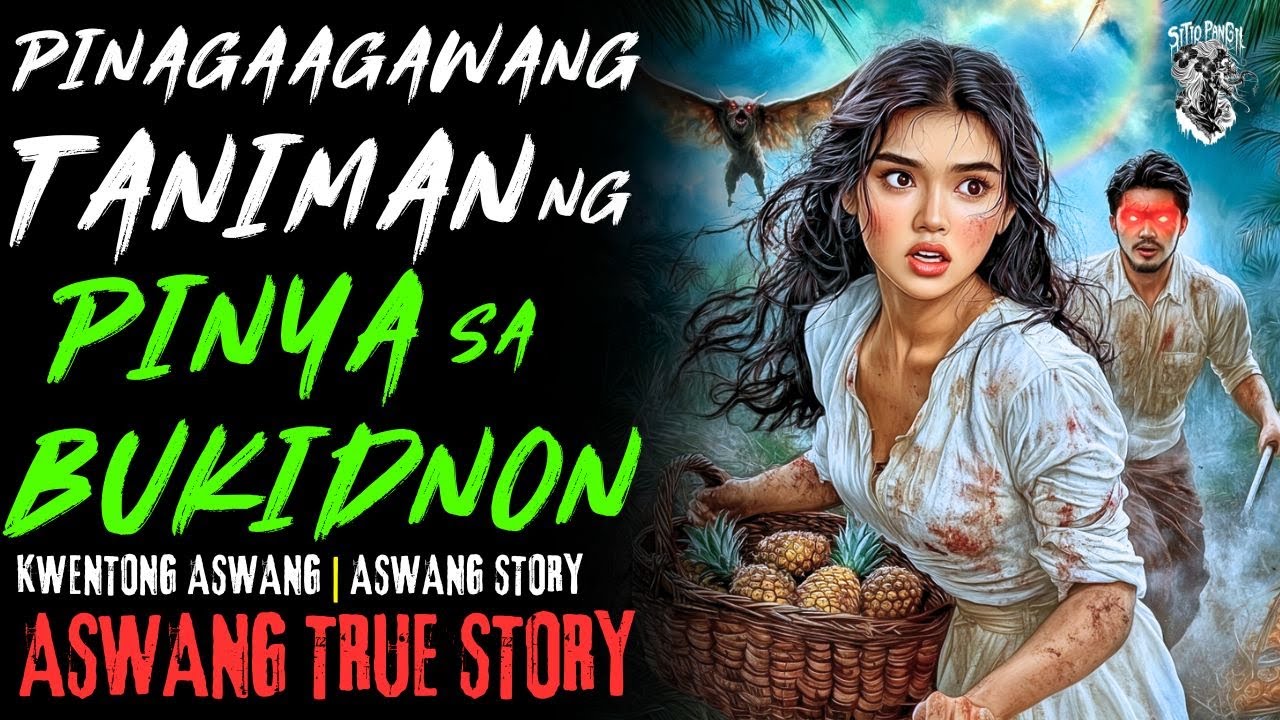 KWENTONG ASWANG | PINAG-AAGAWANG TANIMAN NG PINYA SA BUKIDNON | ASWANG STORY | TRUE STORY