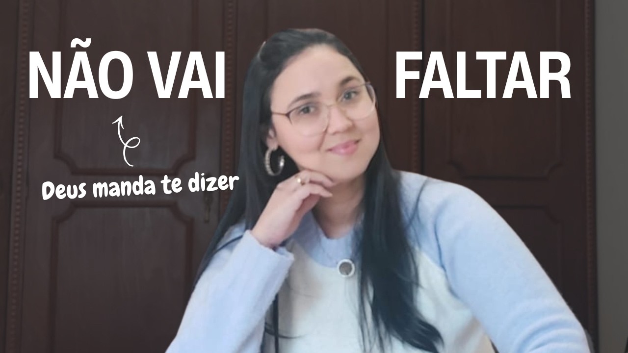 Por que você tem tanto medo? DEUS MANDA TE DIZER: NÃO VAI FALTAR