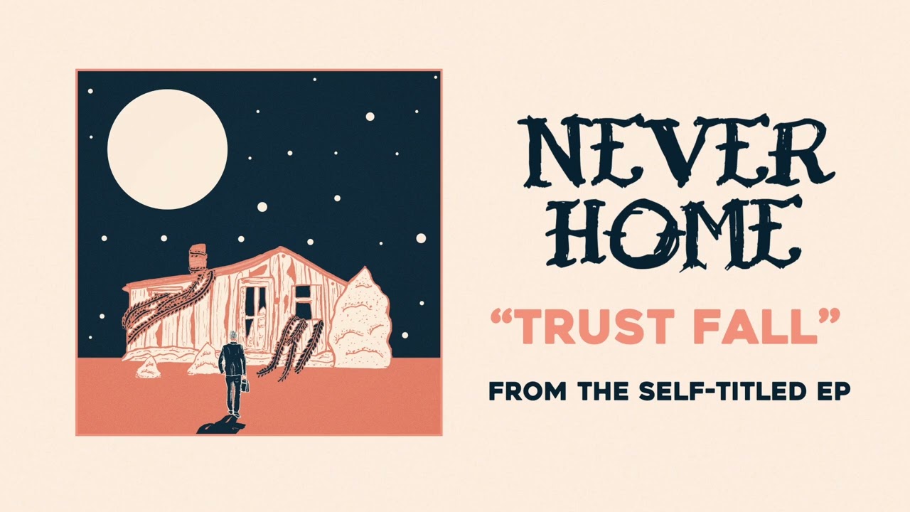 Never Home - Trust Fall