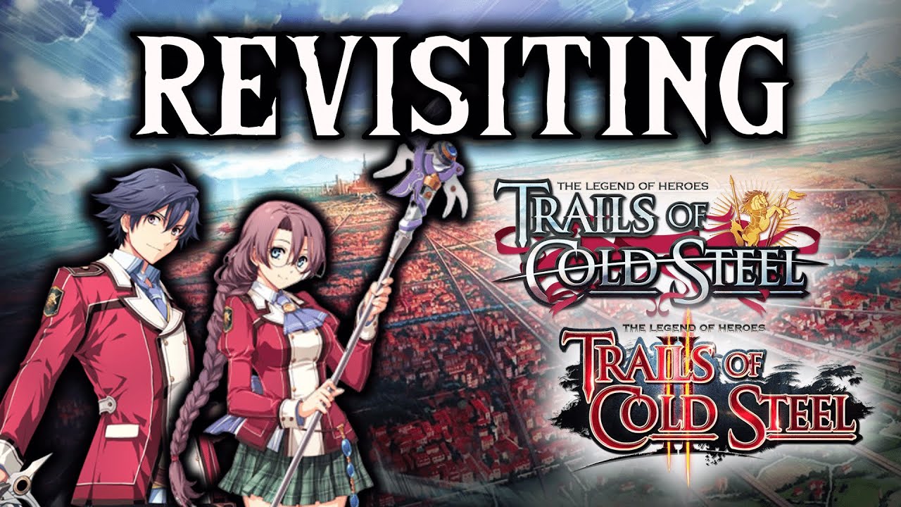 Revisiting Cold Steel 1 and 2