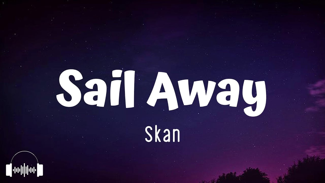 Skan - Sail Away (Lyrics) | I been drowning in my thoughts everyday