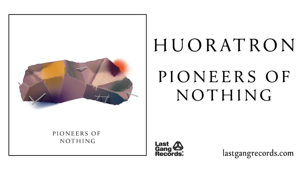 Huoratron - Pioneers of Nothing
