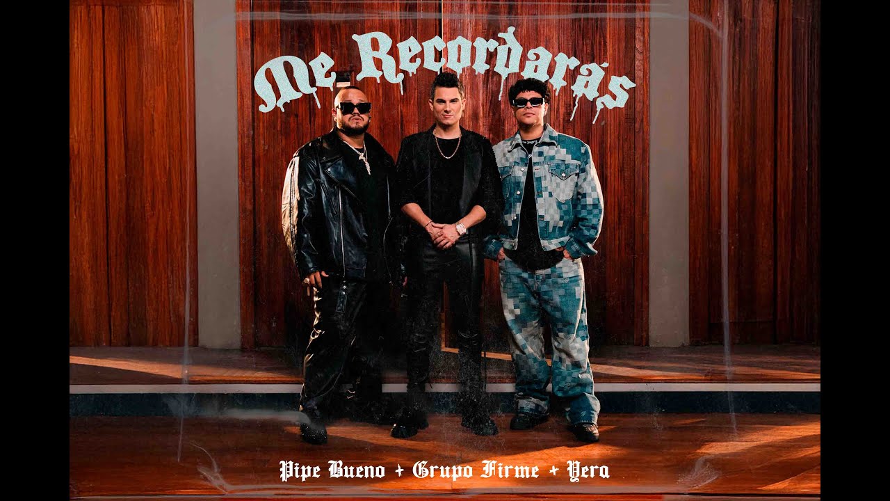 Me recordar&aacute;s - Pipe Bueno x Grupo firme x Yera | Video Oficial