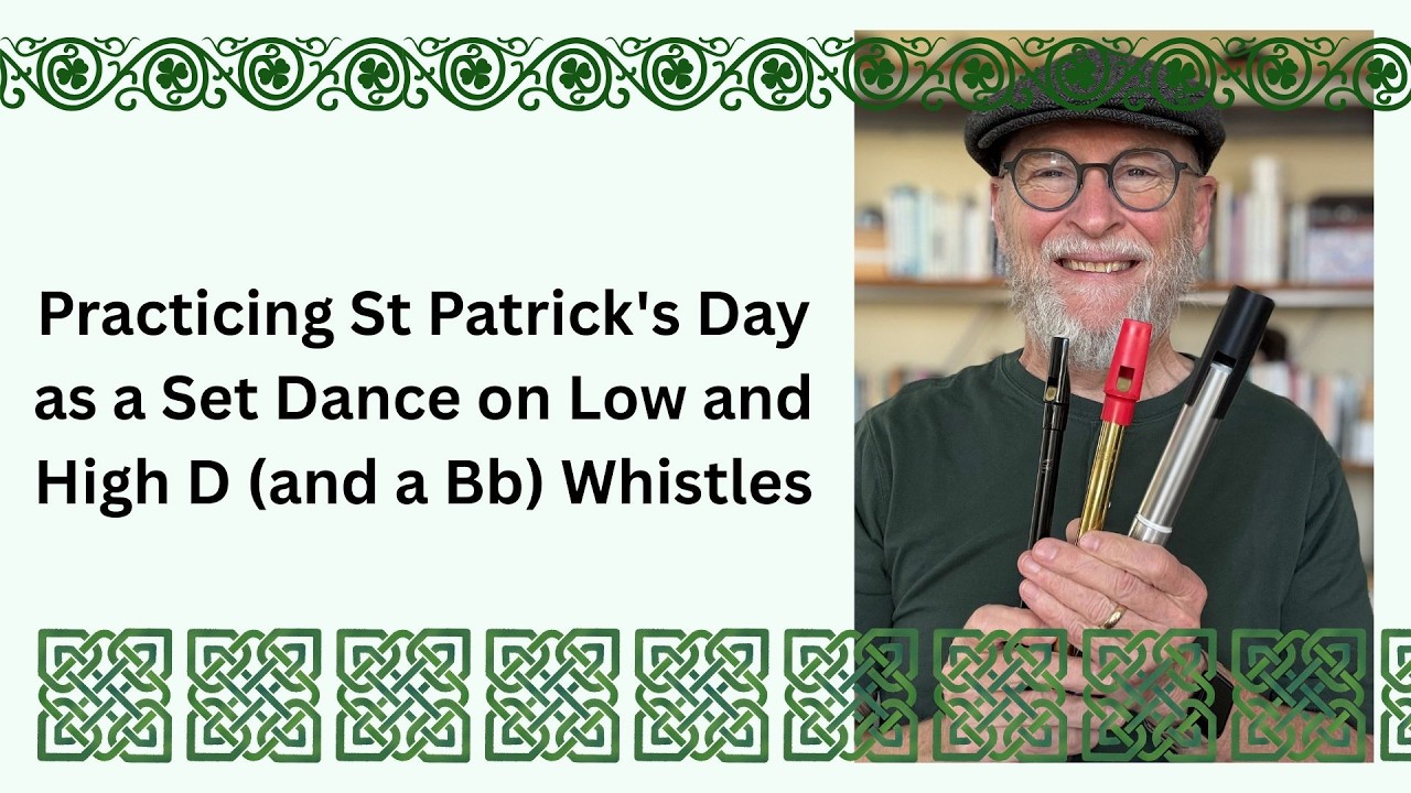 Practicing St  Patrick's Day as a Set Dance on Low and High D (and a Bb) Whistles