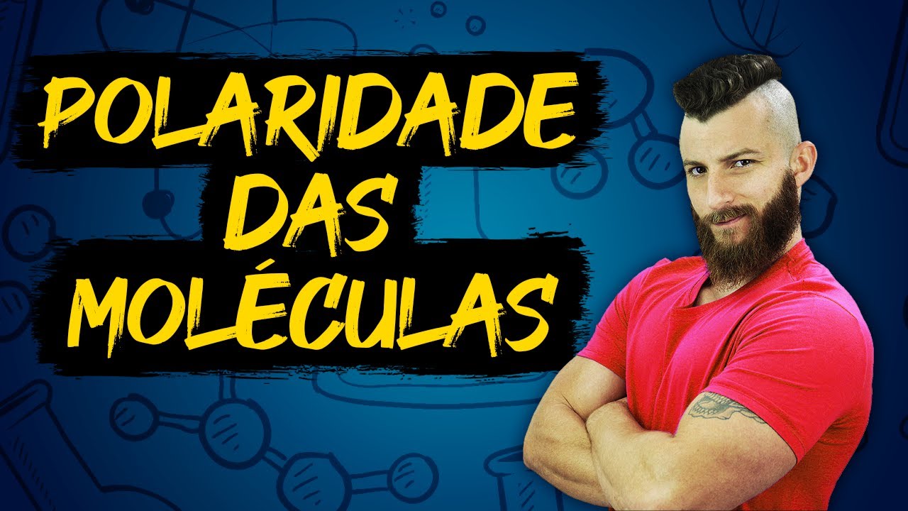 POLARIDADE DAS MOLÉCULAS