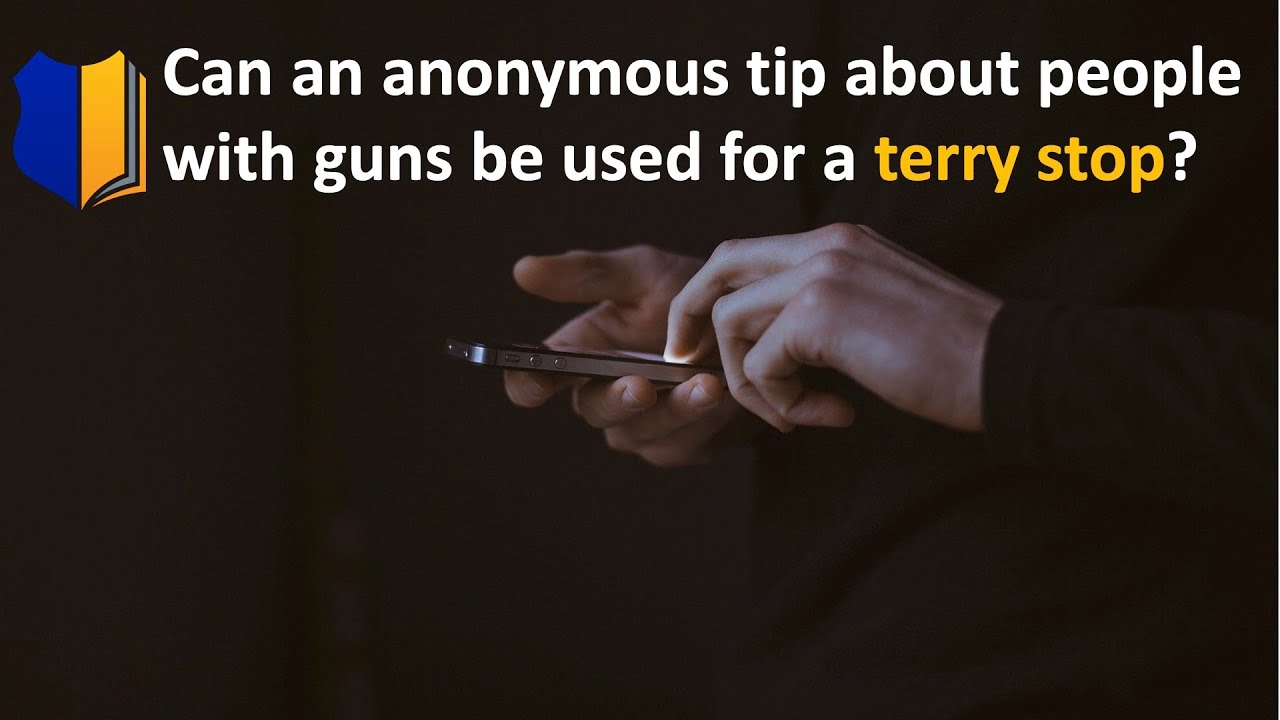 Ep. #78: Can an Anonymous Tip About People With Guns Be Used for a Terry Stop?