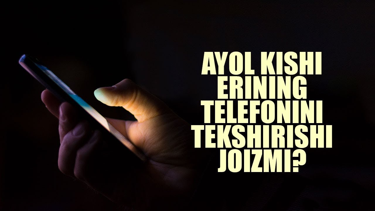 Ayol kishi erining telefonini tekshirishi joizmi? | Shayx Sodiq Samarqandiy