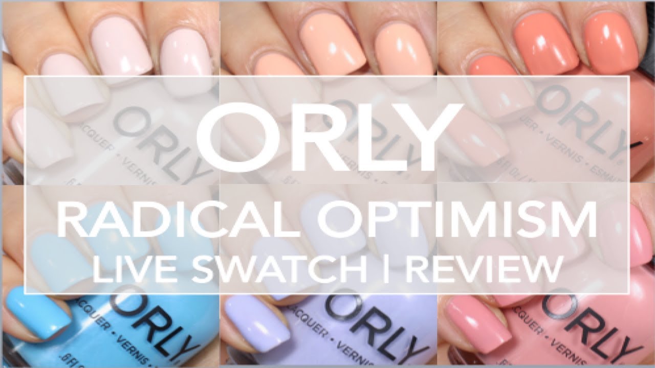 Orly Radical Optimism // NEW Spring 2019 Collection // Live Swatch + Review
