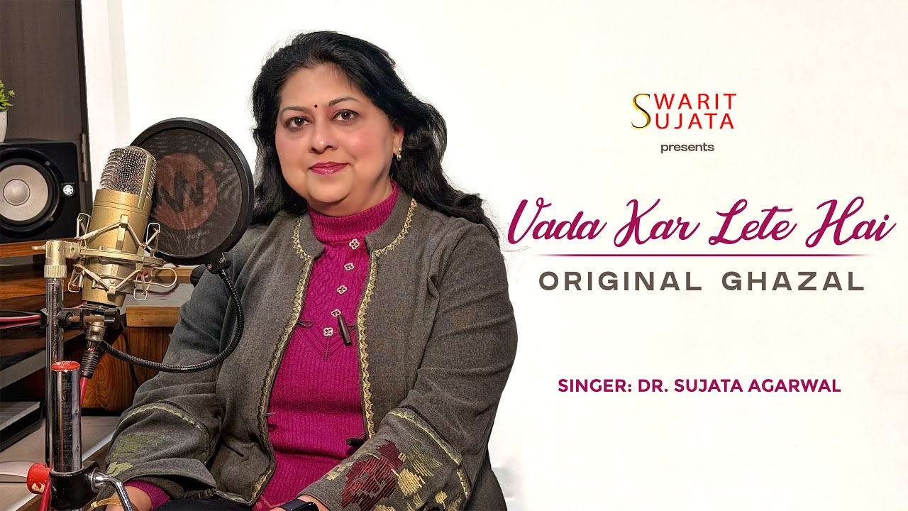Vada Kar Lete Hai | Original Ghazal | Dr. Sujata Agarwal