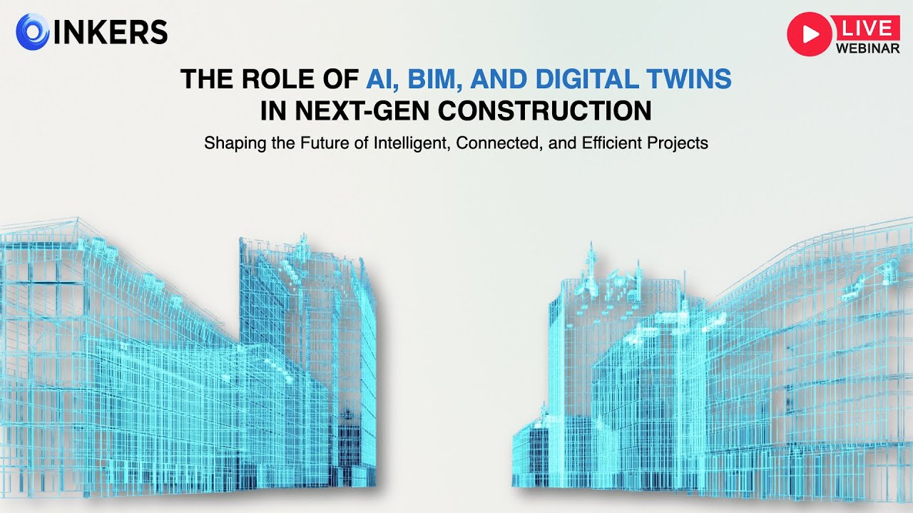 How AI, BIM & Digital Twins Are Transforming Next-Gen Construction | Inkers Webinar