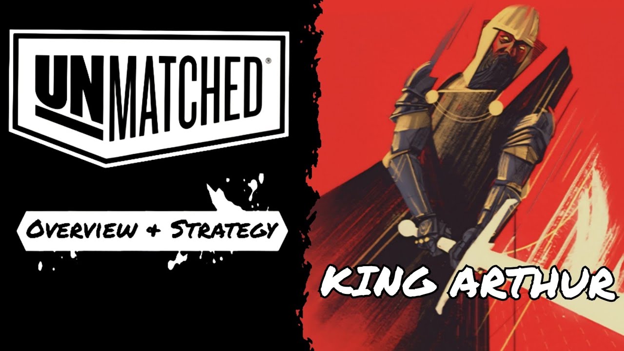 Unmatched, King Arthur quick guide, overview & strategy 