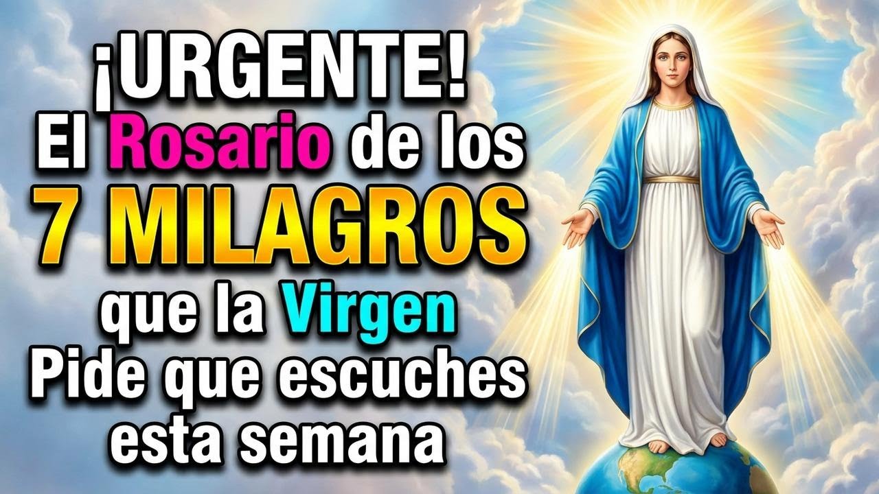 ¡URGENTE! 🕊️ El Rosario de los 7 MILAGROS que la Virgen Pide que escuches esta semana.