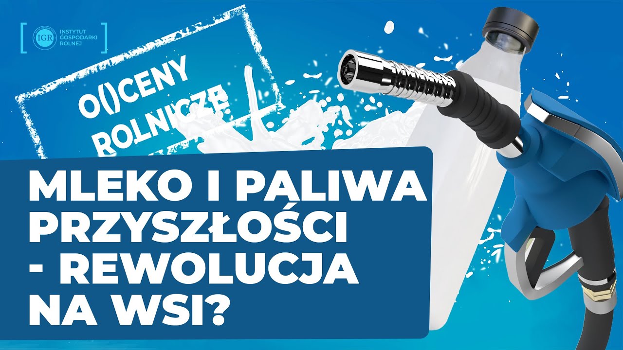 (O)ceny rolnicze: Mleko i paliwa przyszłości - rewolucja na wsi