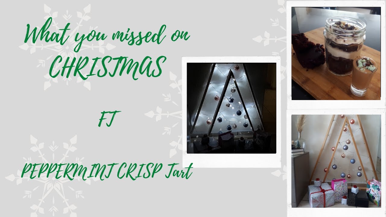 WHAT YOU MISSED ON CHRISTMAS | PEPPERMINT CRISP TART + A TWIST | DECORATIONS |SOUTH AFRICAN YOUTUBER