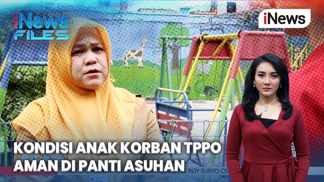 Kondisi Anak Korban TPPO Aman di Panti Asuhan | iNews Files 27/2