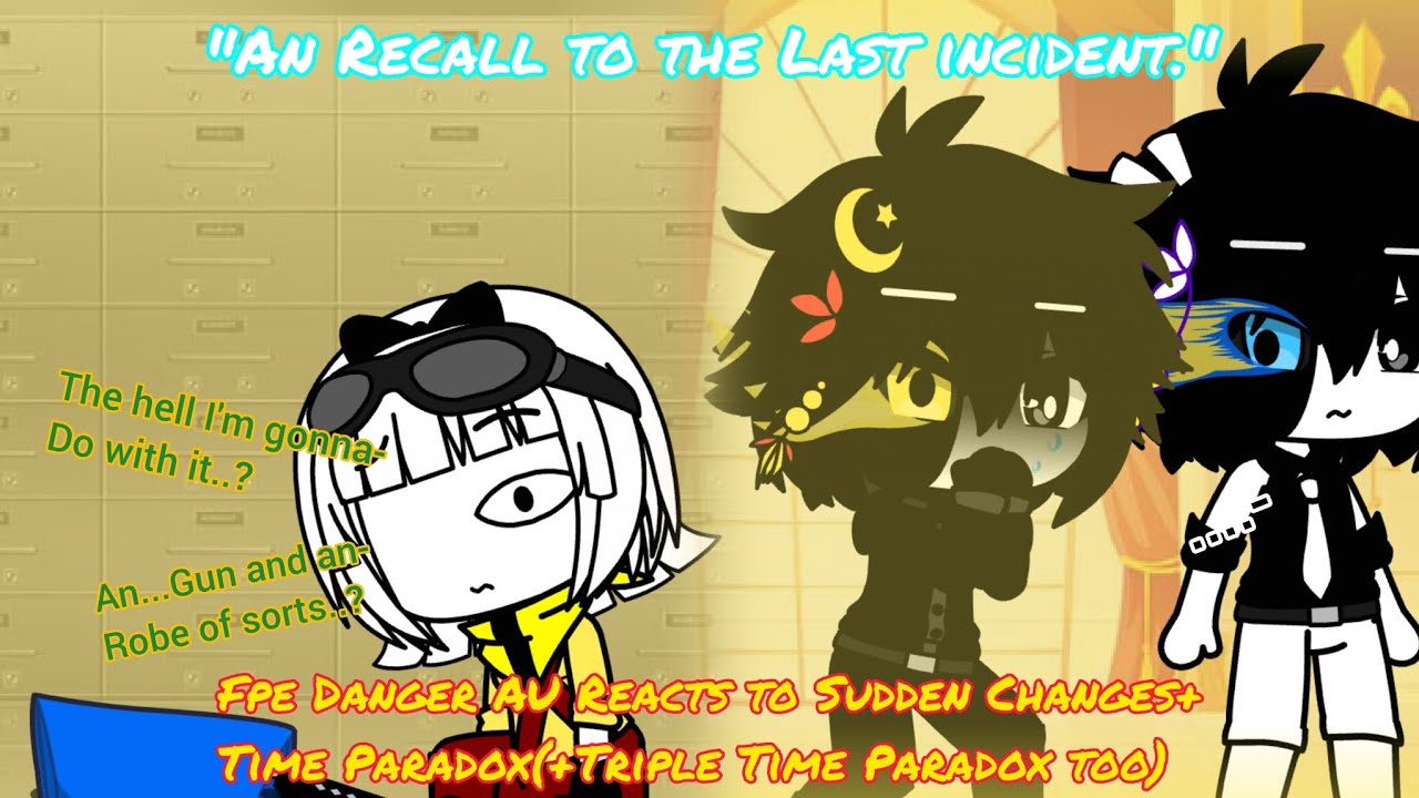 Fpe Danger AU Reacts to Claire as Sudden Changes/Abbie as Time Paradox