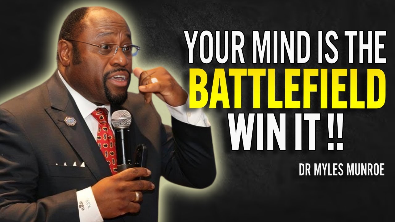 Your Mind Is the Battlefield — Win It - Dr Myles Munroe Motivational Speech
