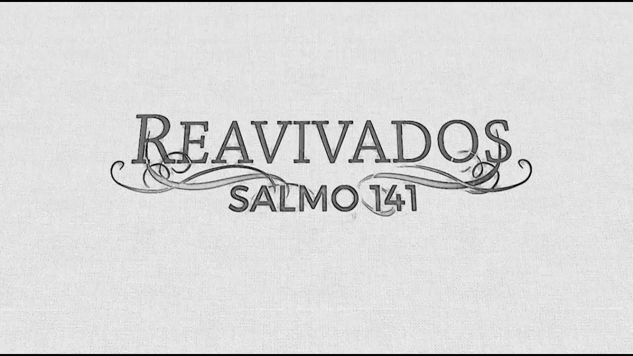 REAVIVADOS - SALMO 141