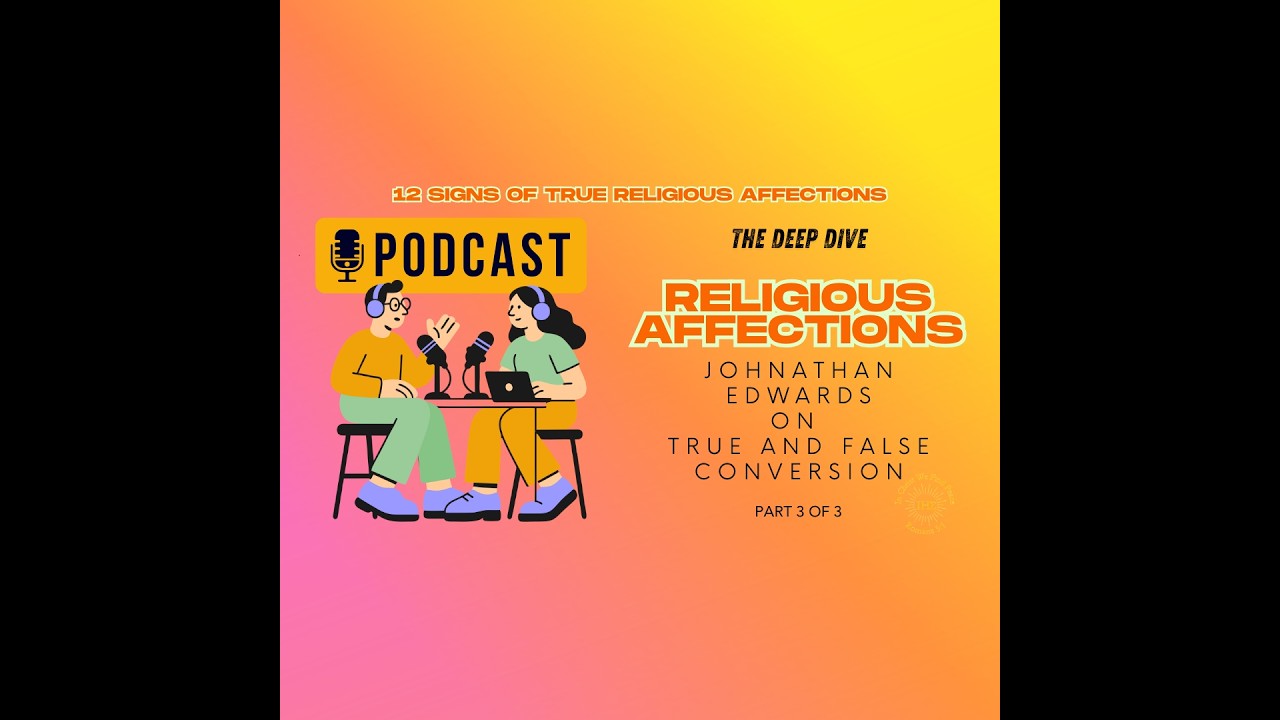 12 Signs of True Religious Affections | Religious Affections | Jonathan Edwards (Part 3)