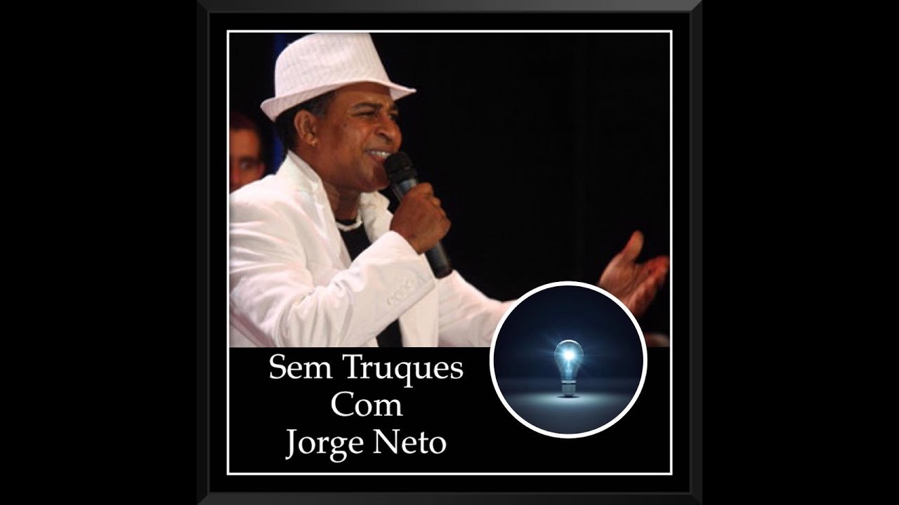 Sem Truques com Jorge Neto PARTE 2
